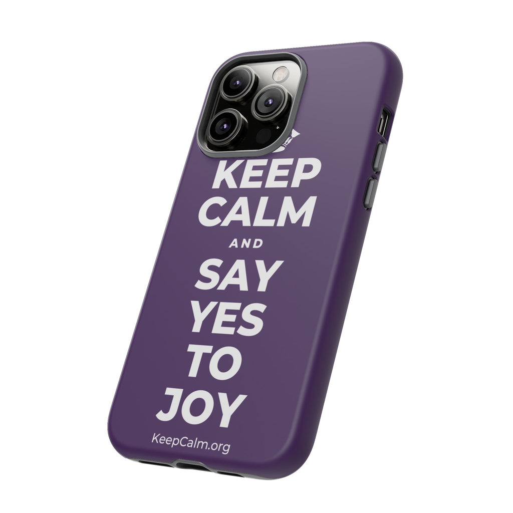 KEEP CALM AND SAY YES TO JOY Phone Case