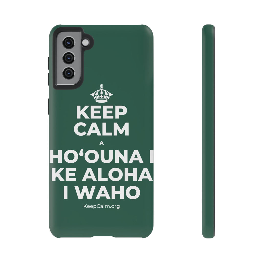 KEEP CALM A HOʻOUNA I KE ALOHA I WAHO Phone Case