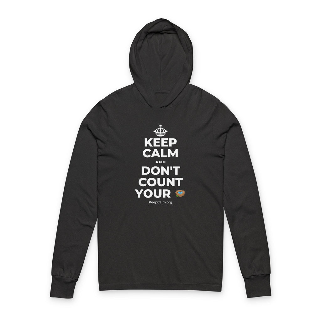 KEEP CALM AND DON'T COUNT YOUR 🪺 Hooded Long Sleeve Tee