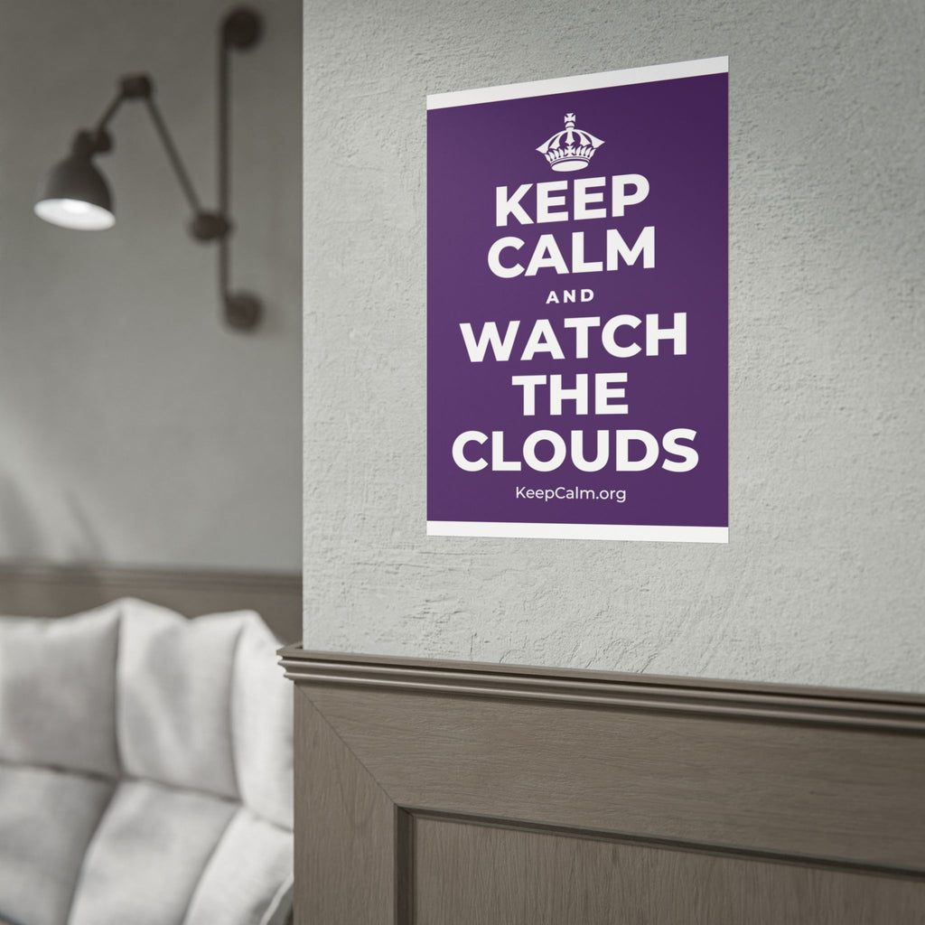 KEEP CALM AND WATCH THE CLOUDS Poster
