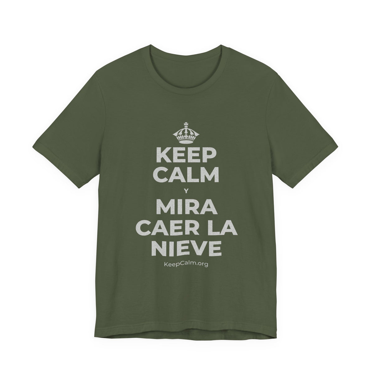 KEEP CALM Y MIRA CAER LA NIEVE T-Shirt (Military Green–Autumn)