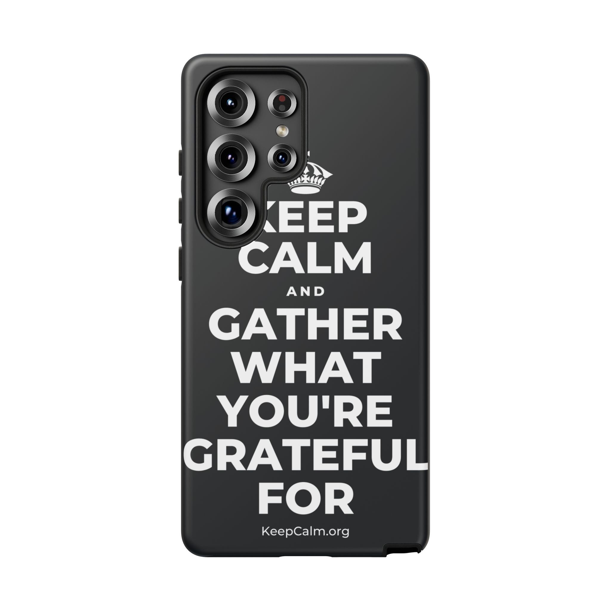 KEEP CALM AND GATHER WHAT YOU'RE GRATEFUL FOR Phone Case (Dark)