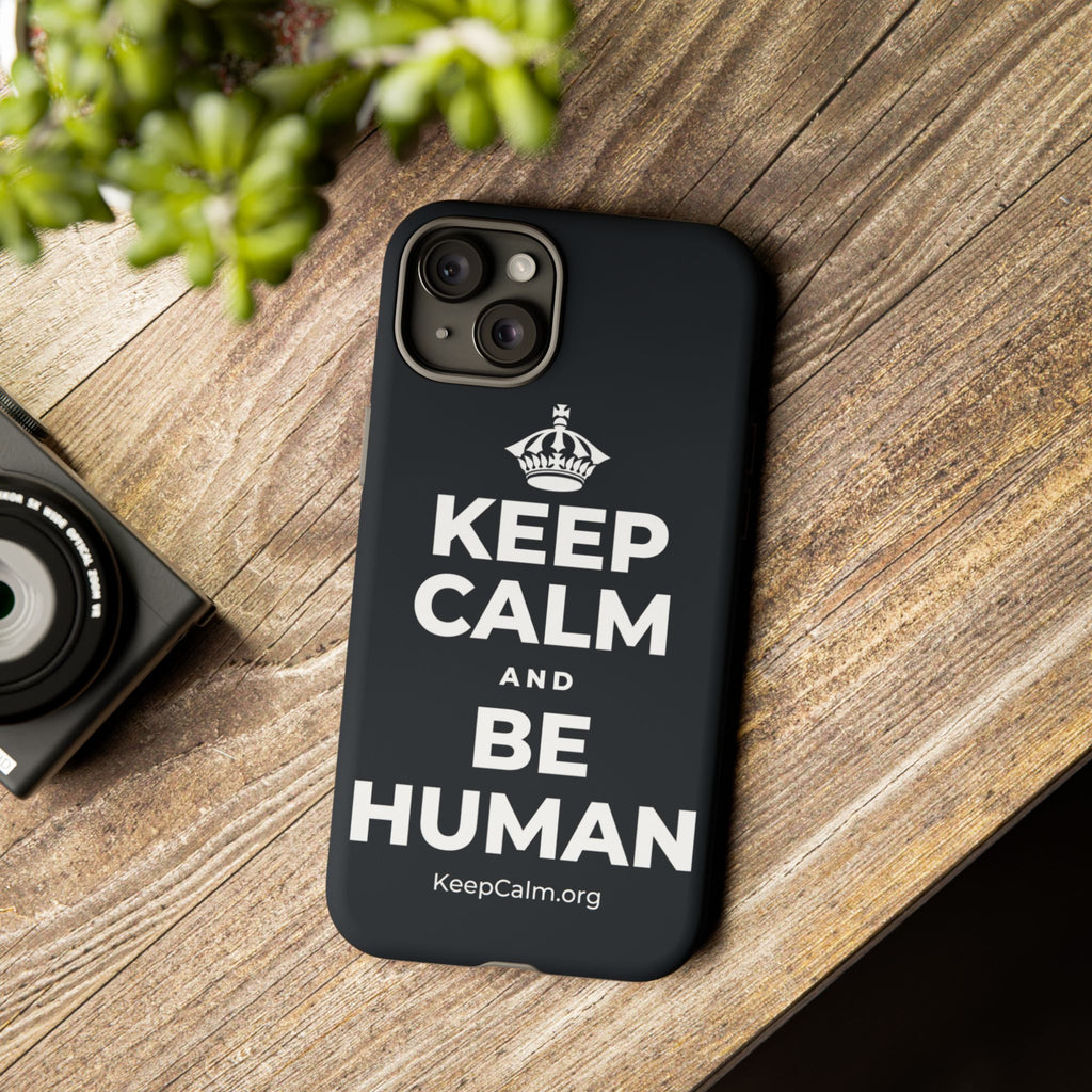 KEEP CALM AND BE HUMAN Phone Case (Dark)