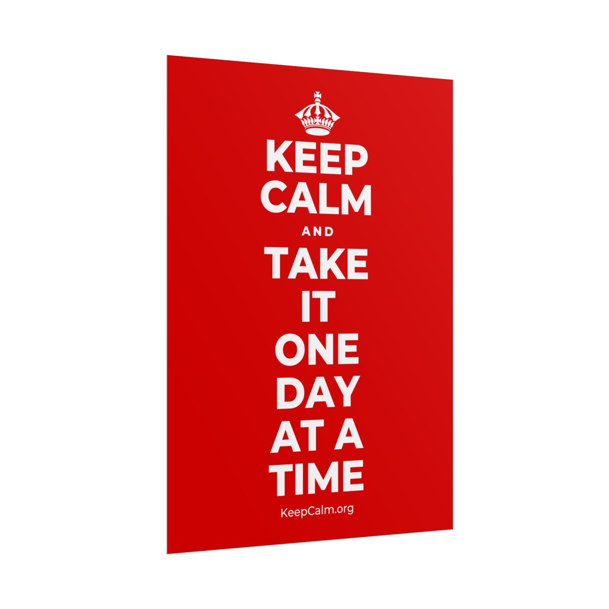 KEEP CALM AND TAKE IT ONE DAY AT A TIME Poster