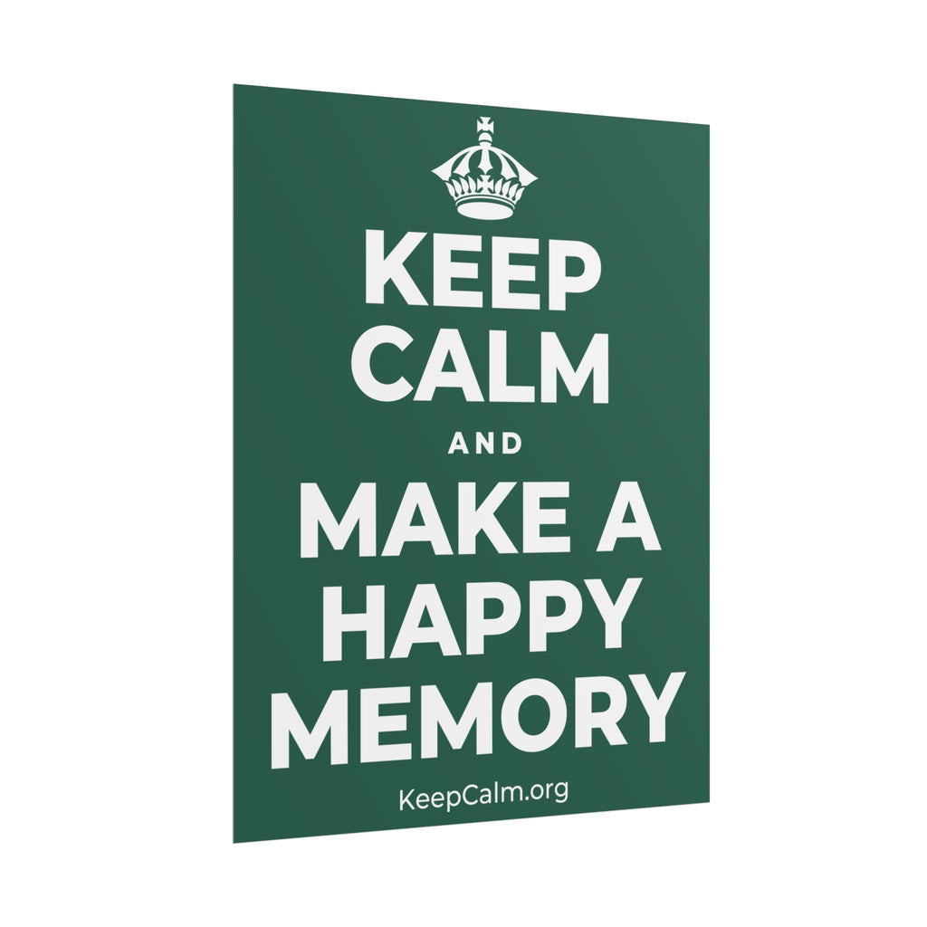 KEEP CALM AND MAKE A HAPPY MEMORY Poster