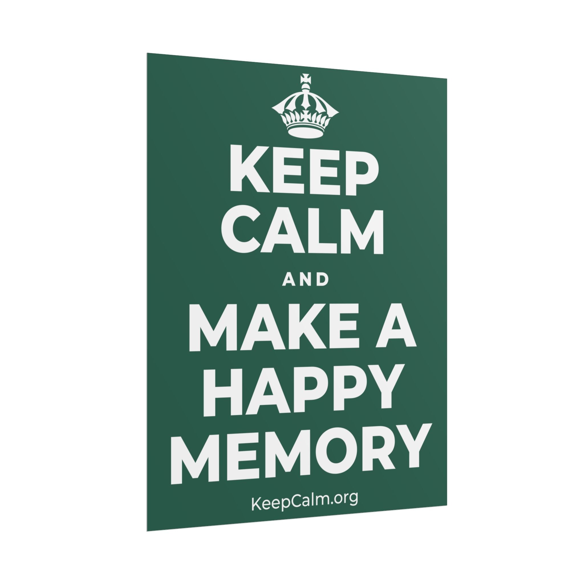 KEEP CALM AND MAKE A HAPPY MEMORY Poster