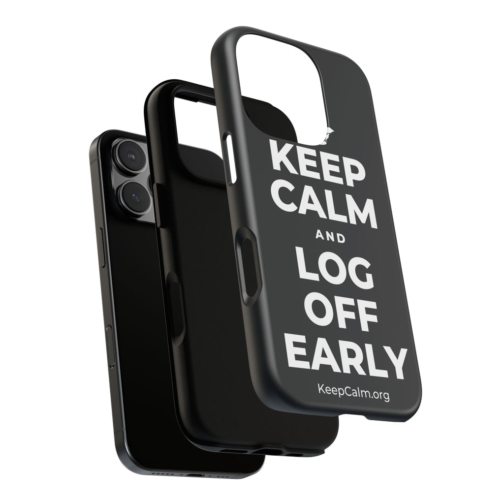 KEEP CALM AND LOG OFF EARLY Phone Case (Dark)