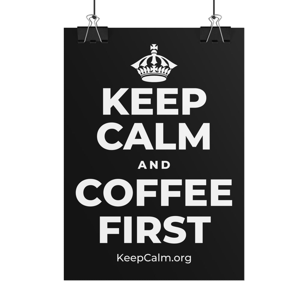 KEEP CALM AND COFFEE FIRST Poster