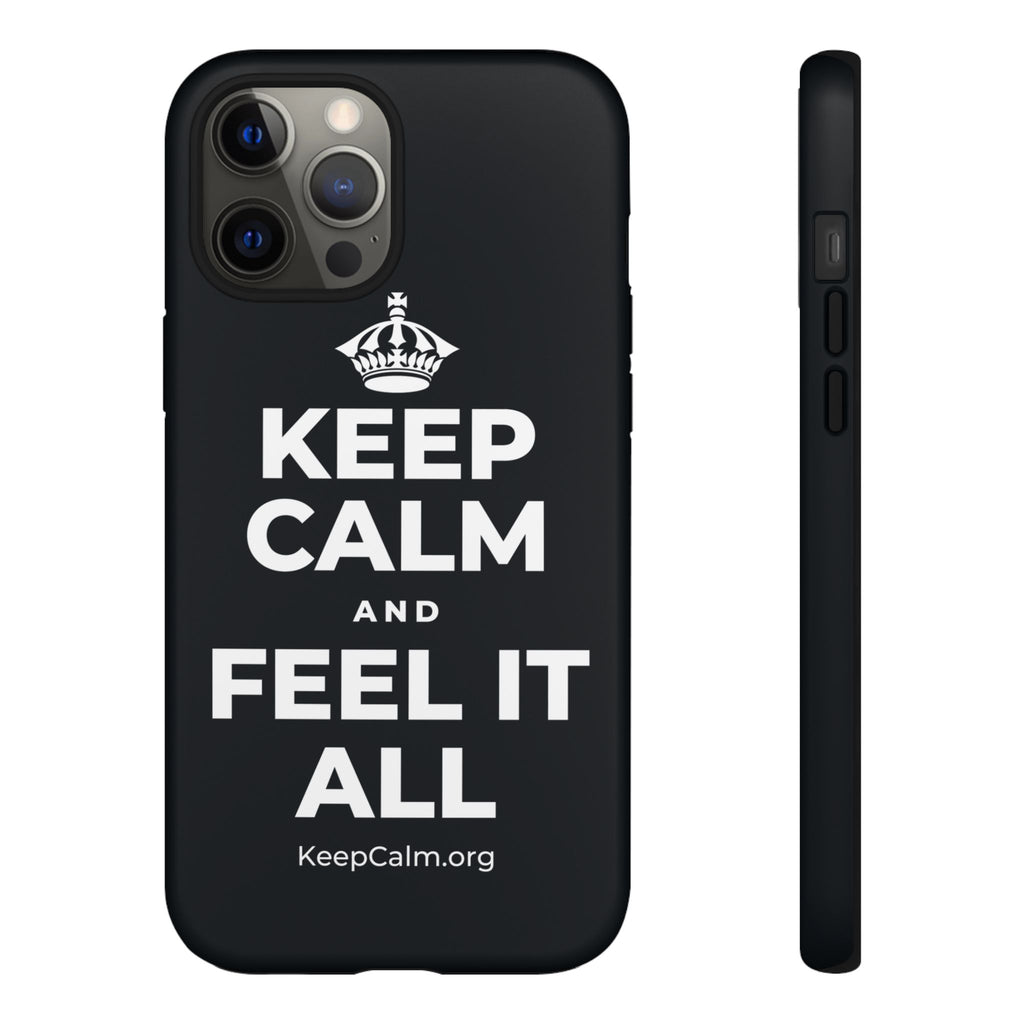 KEEP CALM AND FEEL IT ALL Phone Case (Dark)