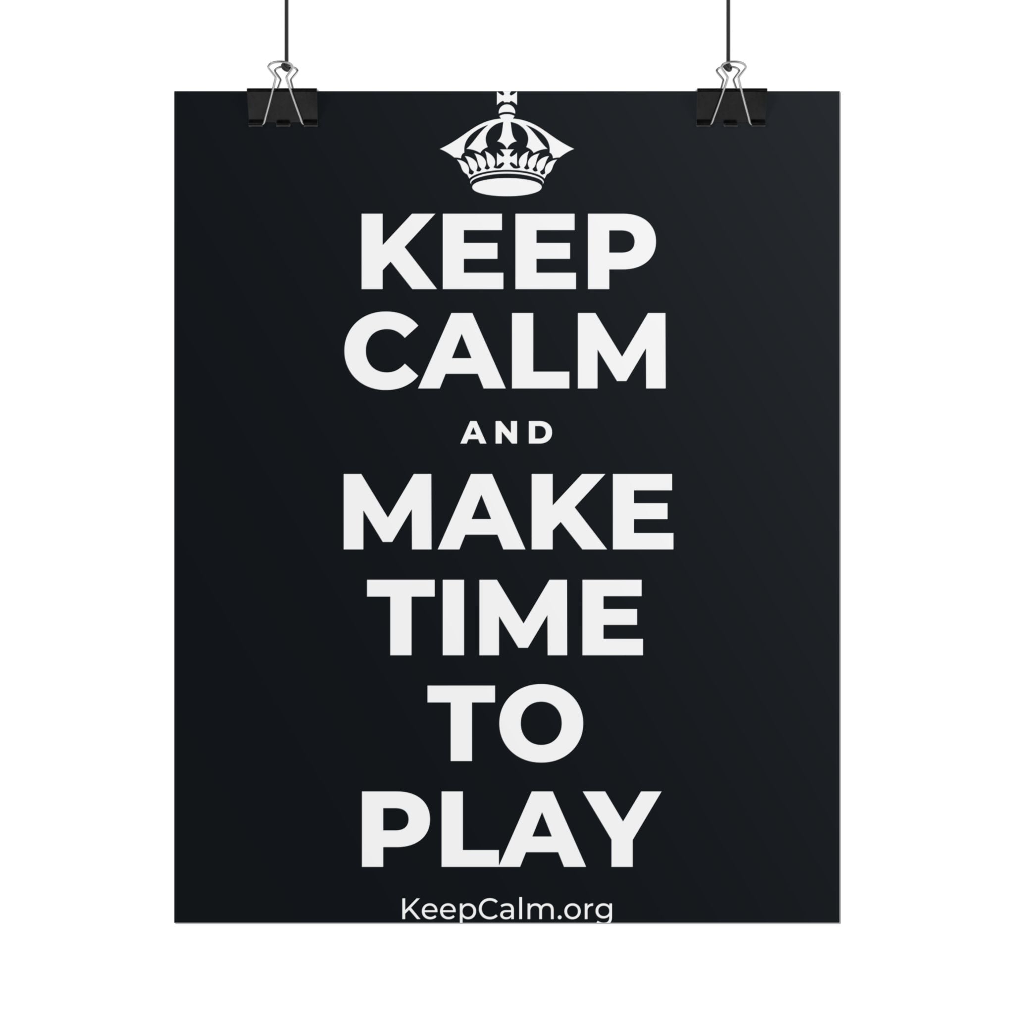 KEEP CALM AND MAKE TIME TO PLAY Poster (Dark)