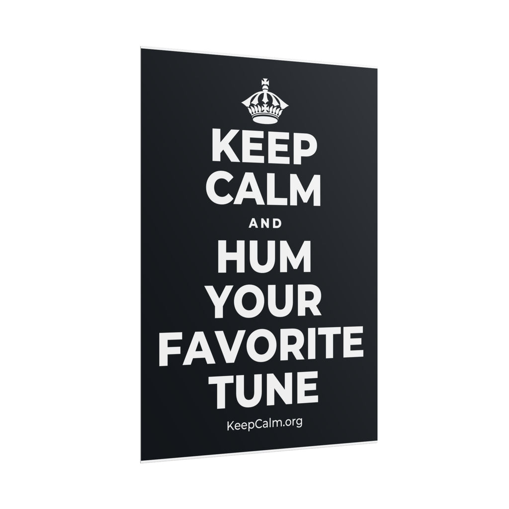 KEEP CALM AND HUM YOUR FAVORITE TUNE Poster (Dark)