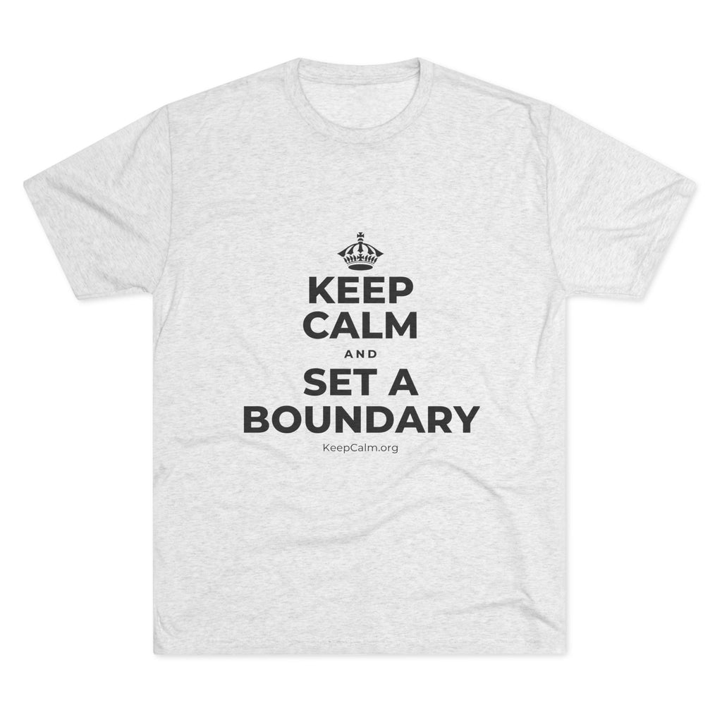 KEEP CALM AND SET A BOUNDARY Tri-Blend Tee