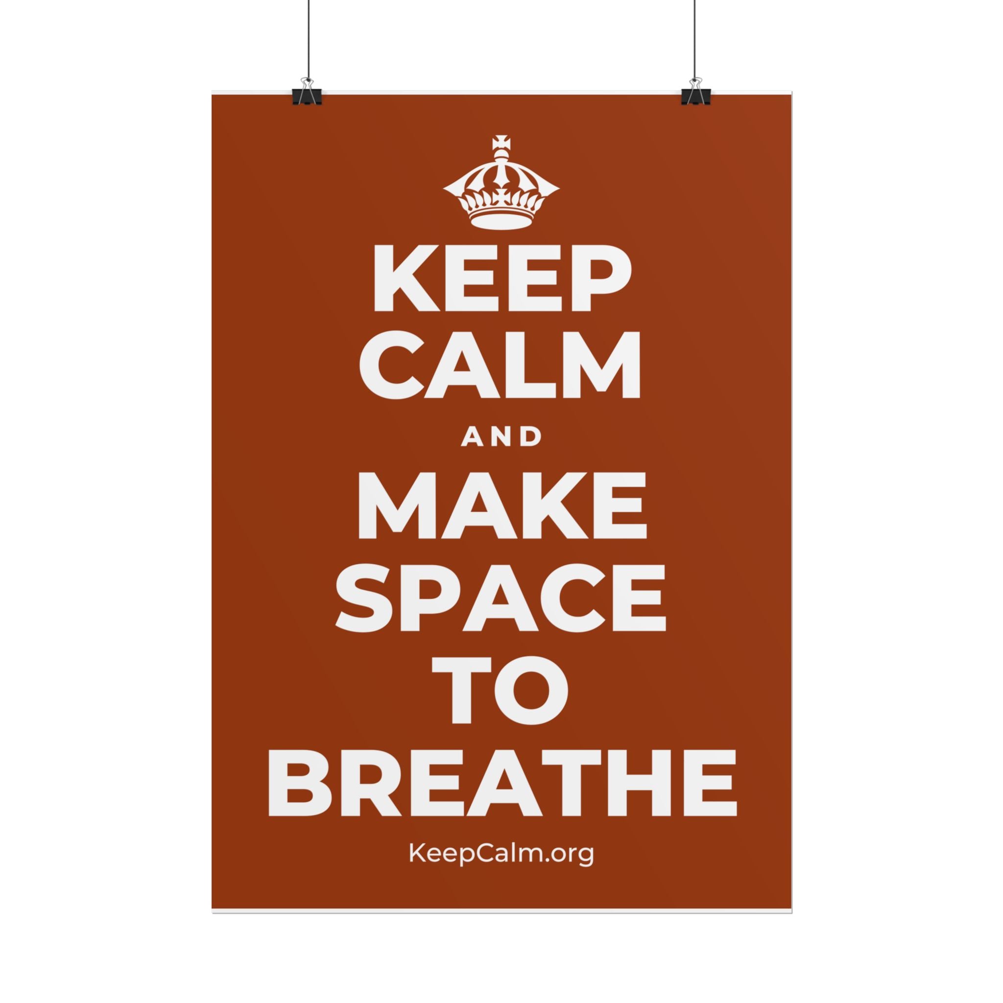 KEEP CALM AND MAKE SPACE TO BREATHE Poster