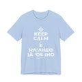 KEEP CALM A E HAʻAHEO IĀ ʻOE IHO T-Shirt (Baby Blue–Silver)