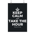 KEEP CALM AND TAKE THE HOUR Satin Poster (Dark)