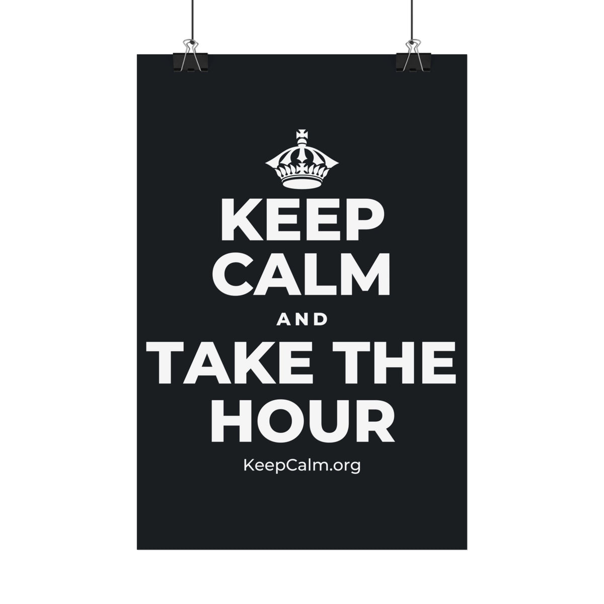KEEP CALM AND TAKE THE HOUR Satin Poster (Dark)