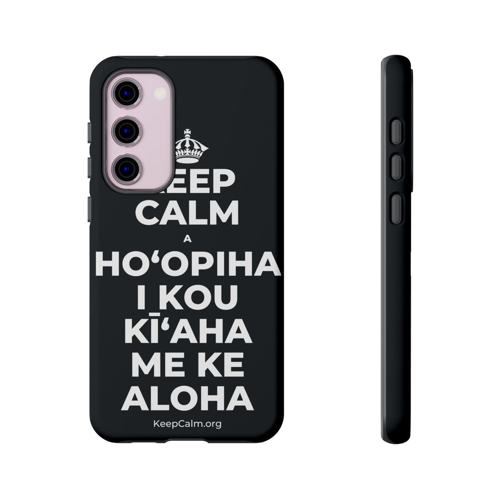 KEEP CALM A HOʻOPIHA I KOU KĪʻAHA ME KE ALOHA Phone Case (Dark)