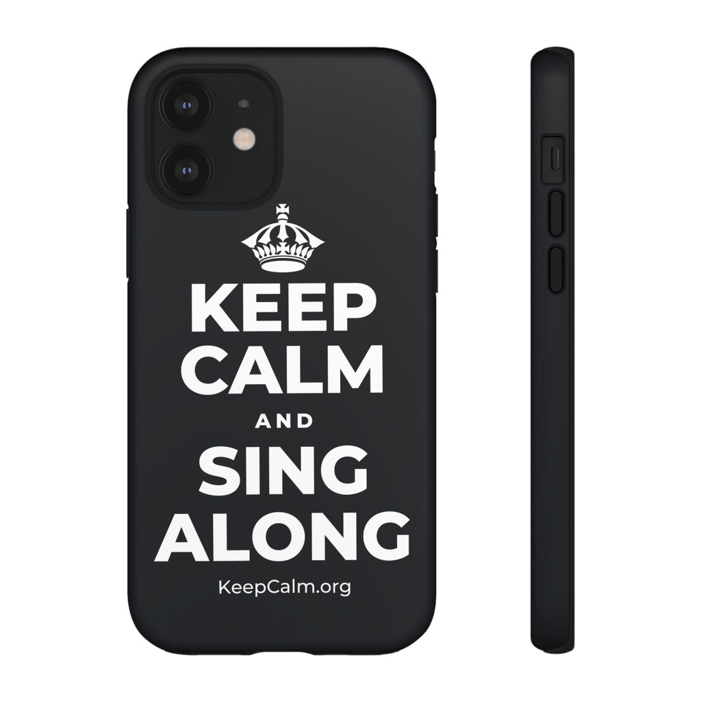 KEEP CALM AND SING ALONG Phone Case (Dark)