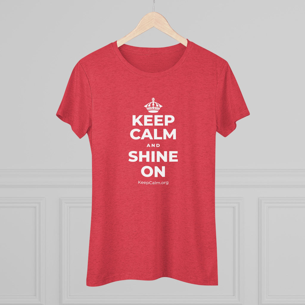 KEEP CALM AND SHINE ON Women's Tri-Blend Tee