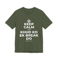 KEEP CALM AND KHUD KO EK BREAK DO T-Shirt (Military Green–Autumn)