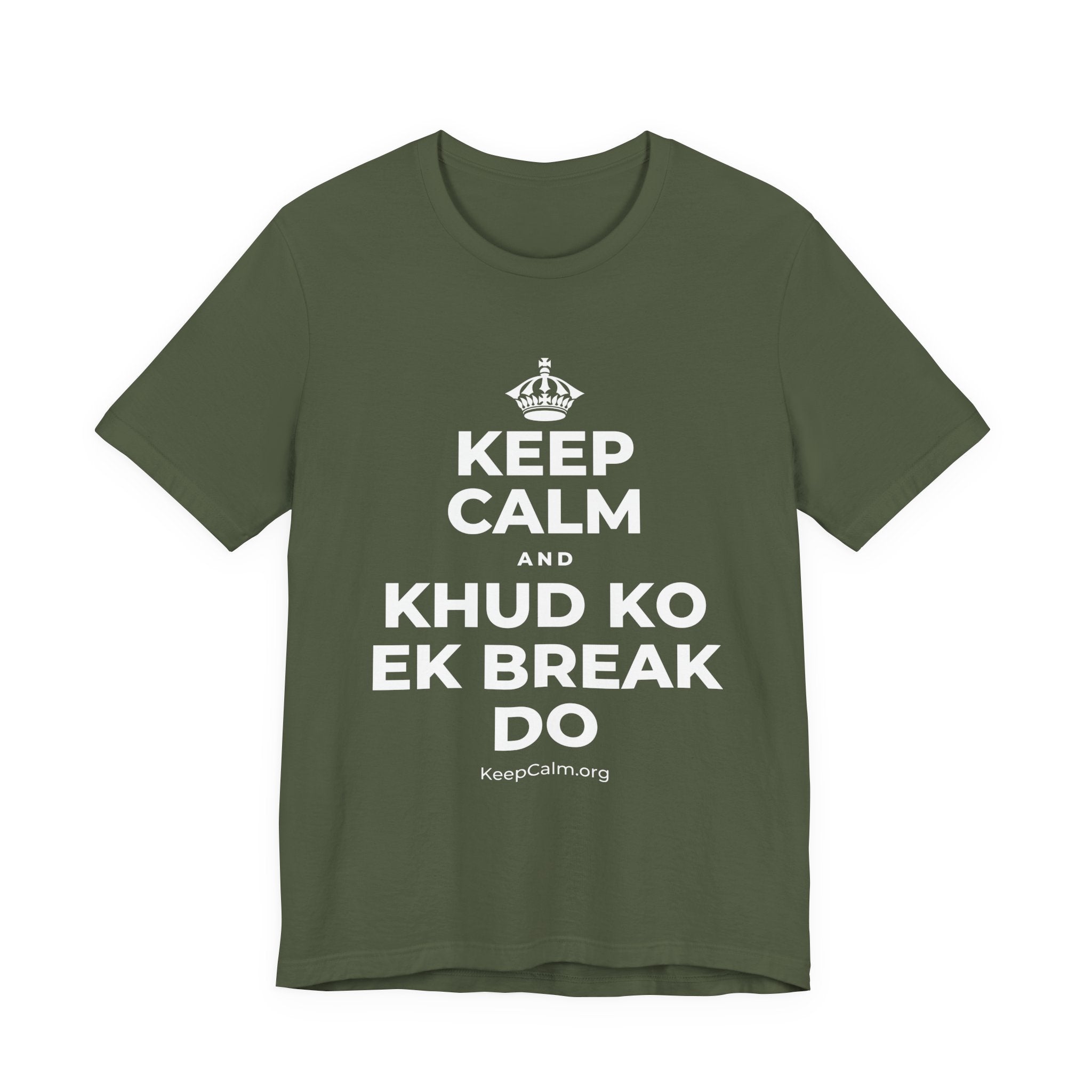 KEEP CALM AND KHUD KO EK BREAK DO T-Shirt (Military Green–Autumn)