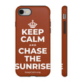 KEEP CALM AND CHASE THE SUNRISE Phone Case