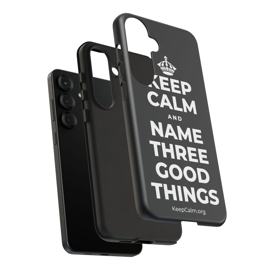KEEP CALM AND NAME THREE GOOD THINGS Phone Case (Dark)