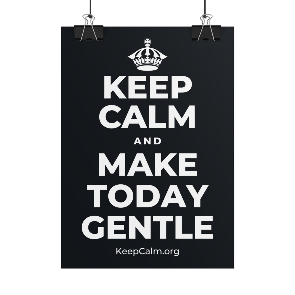 KEEP CALM AND MAKE TODAY GENTLE Poster (Dark)