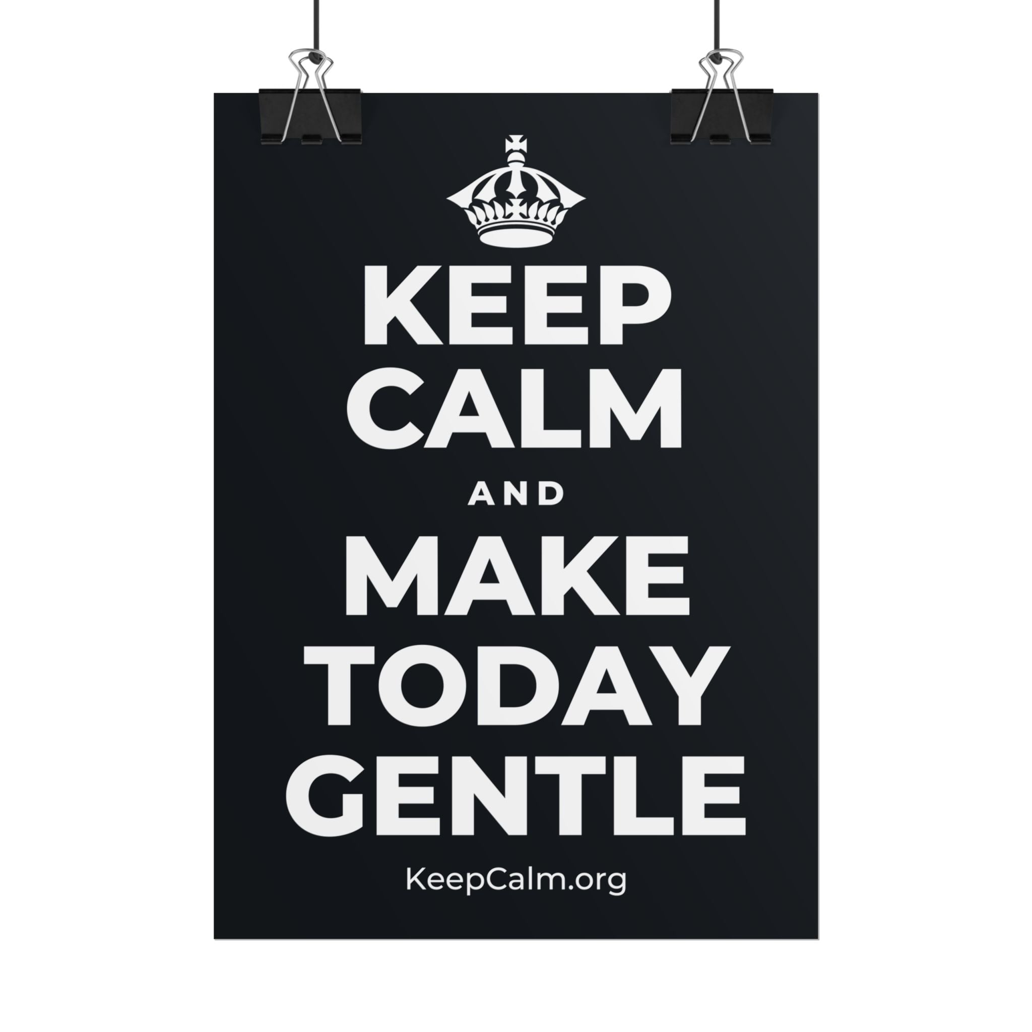 KEEP CALM AND MAKE TODAY GENTLE Poster (Dark)