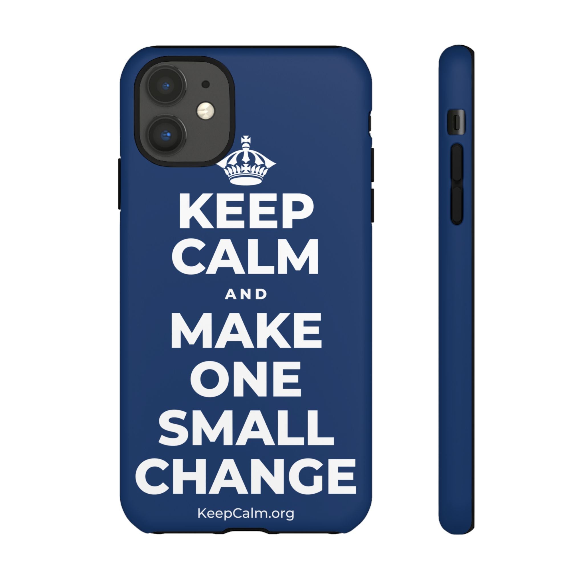 KEEP CALM AND MAKE ONE SMALL CHANGE Phone Case