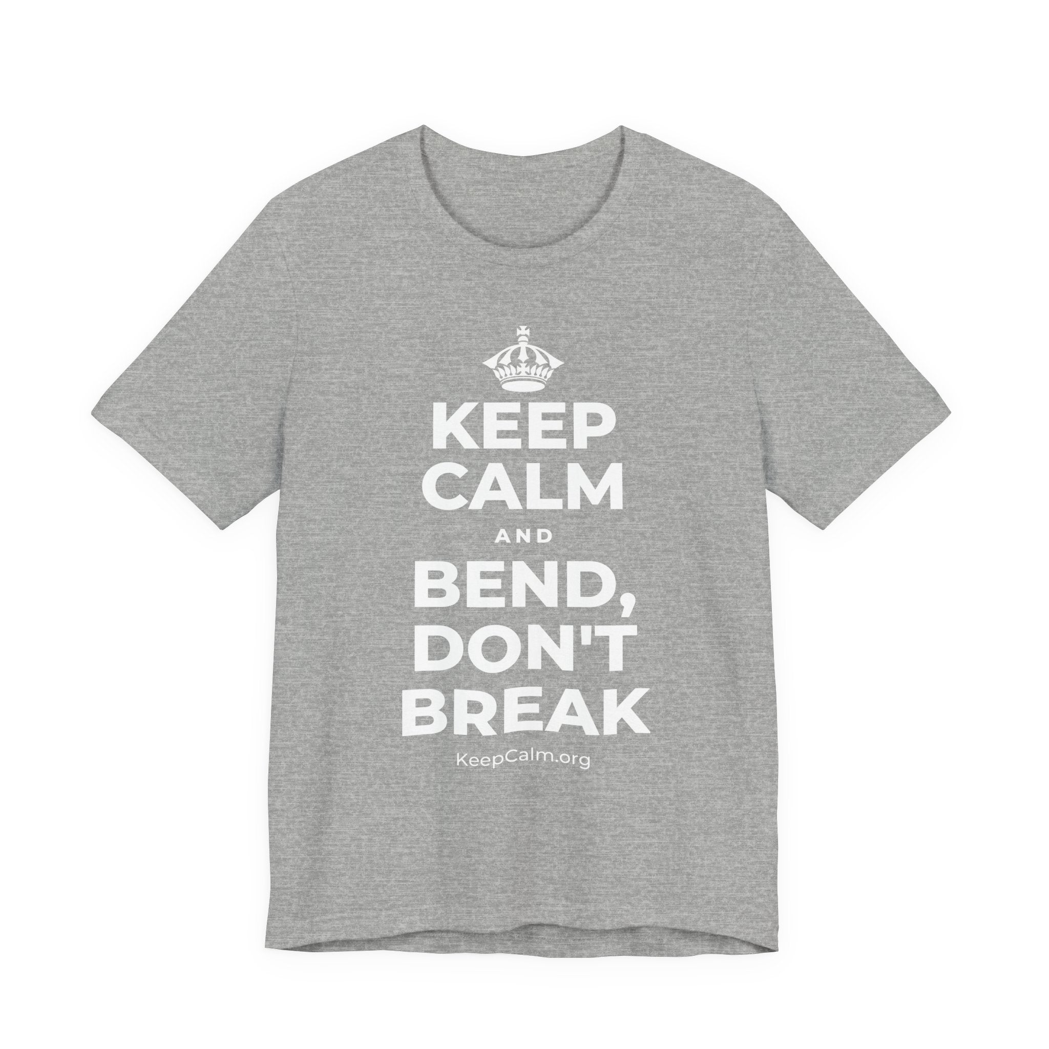 KEEP CALM AND BEND, DON'T BREAK T-Shirt (White–Asphalt)