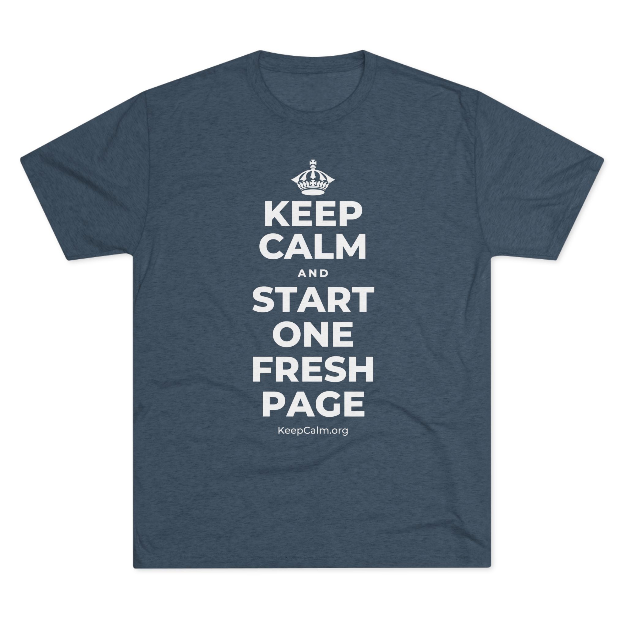 KEEP CALM AND START ONE FRESH PAGE Tri-Blend Tee