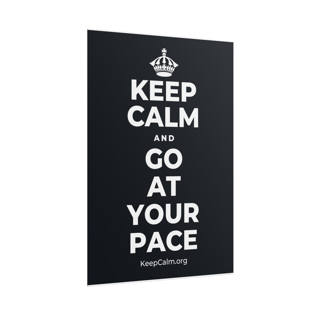 KEEP CALM AND GO AT YOUR PACE Poster (Dark)
