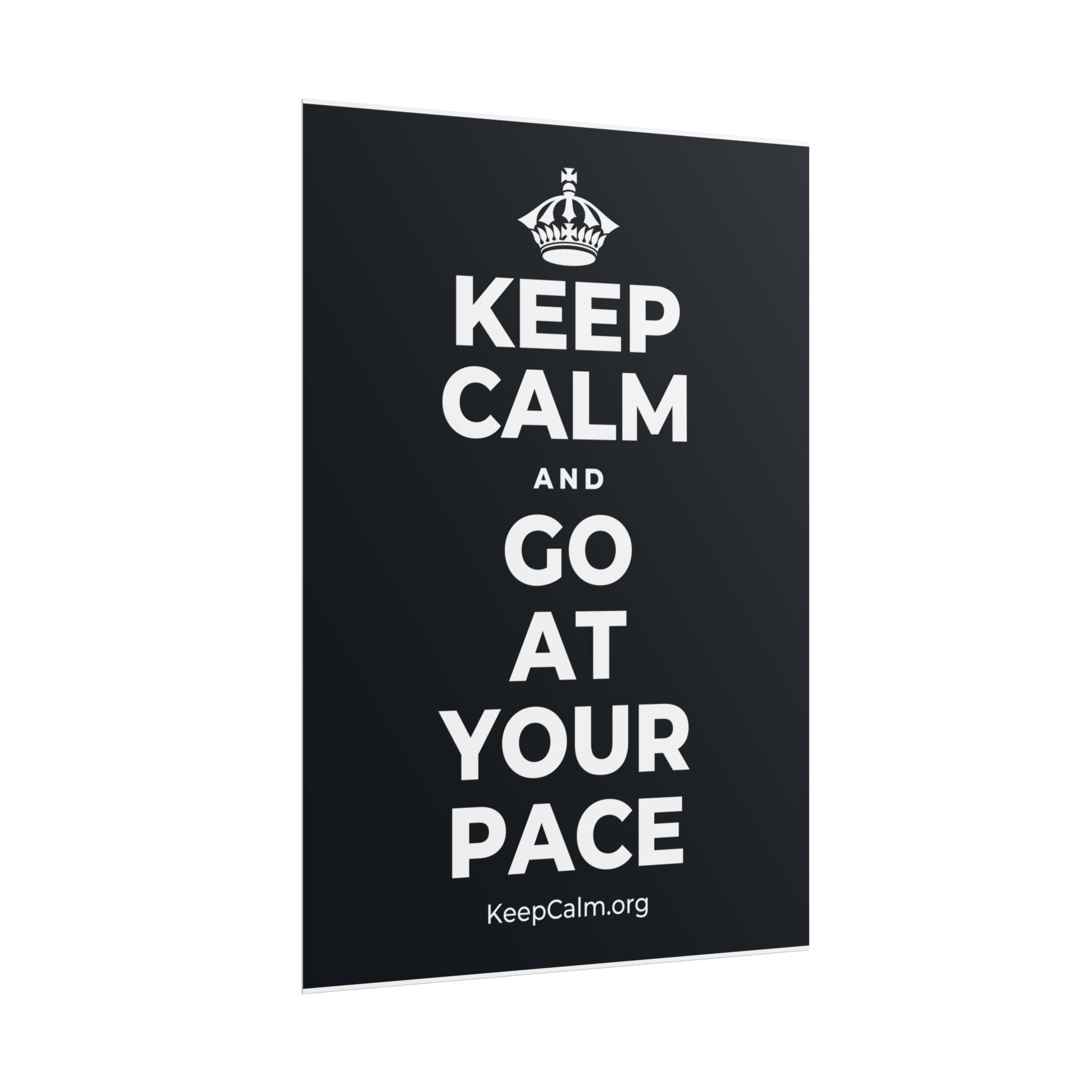 KEEP CALM AND GO AT YOUR PACE Poster (Dark)
