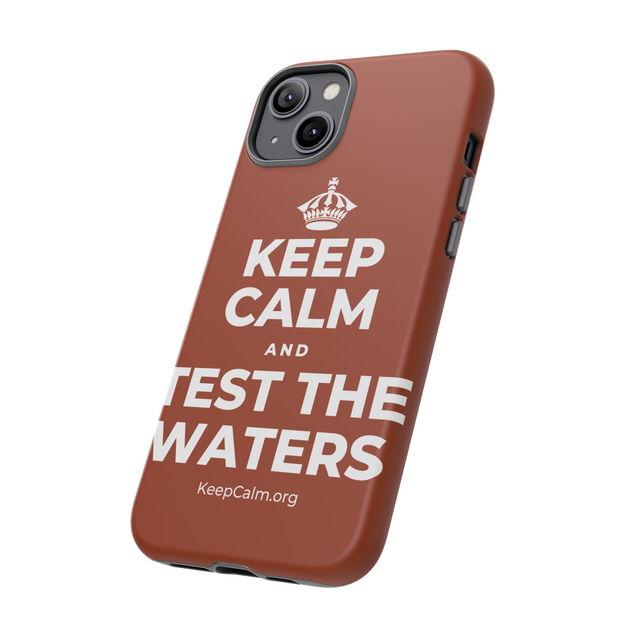 KEEP CALM AND TEST THE WATERS Phone Case