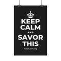 KEEP CALM AND SAVOR THIS Satin Poster