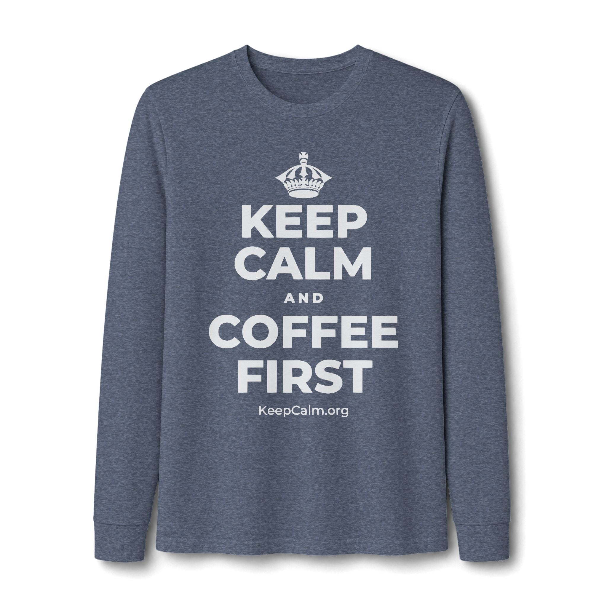 KEEP CALM AND COFFEE FIRST Long Sleeve Tee