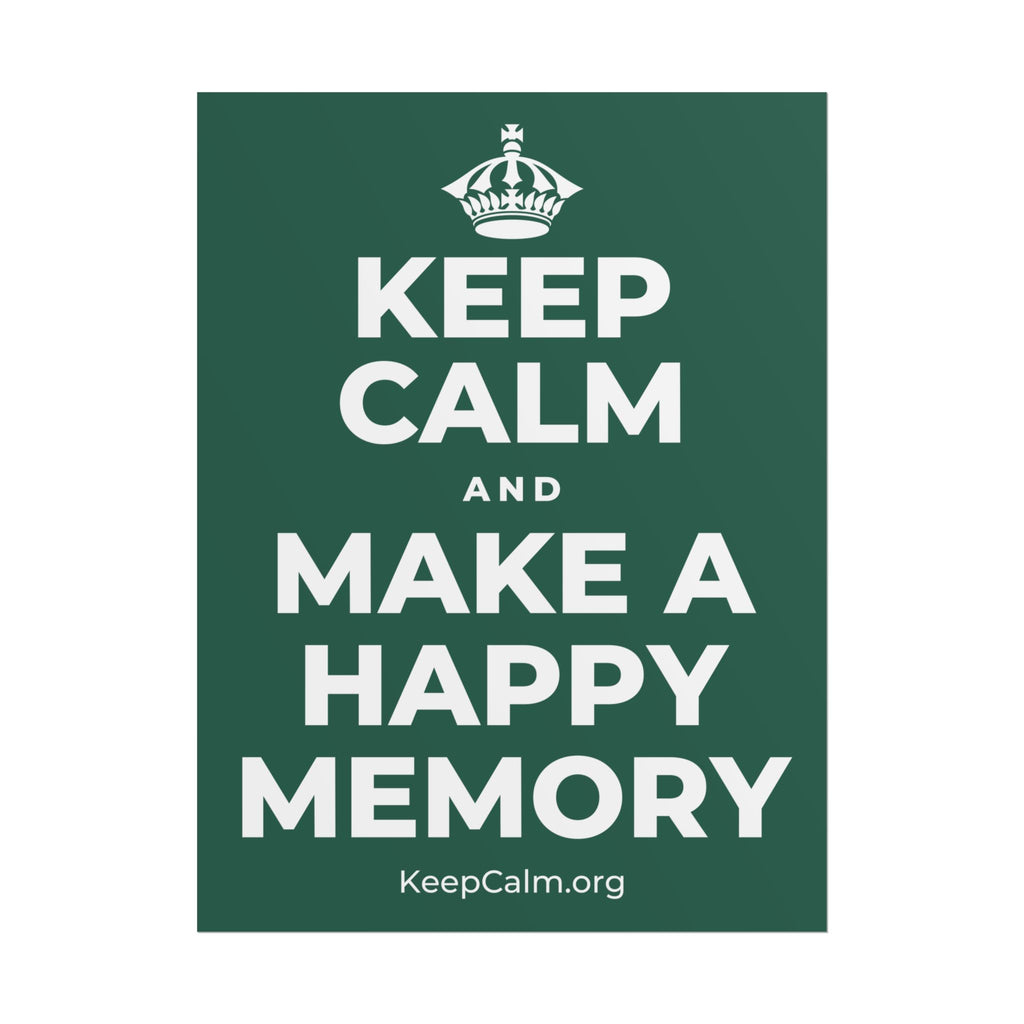 KEEP CALM AND MAKE A HAPPY MEMORY Poster