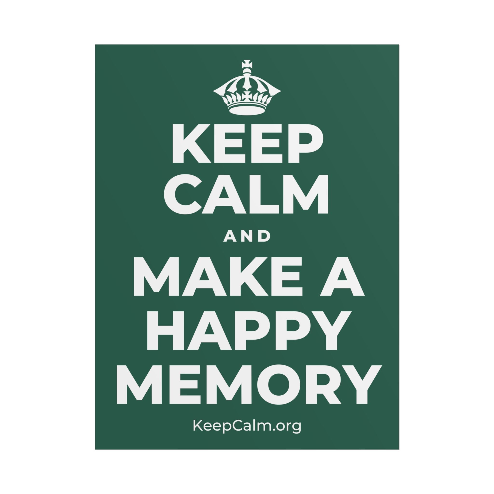 KEEP CALM AND MAKE A HAPPY MEMORY Poster