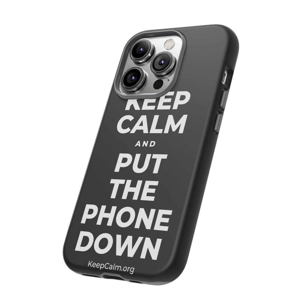 KEEP CALM AND PUT THE PHONE DOWN Phone Case