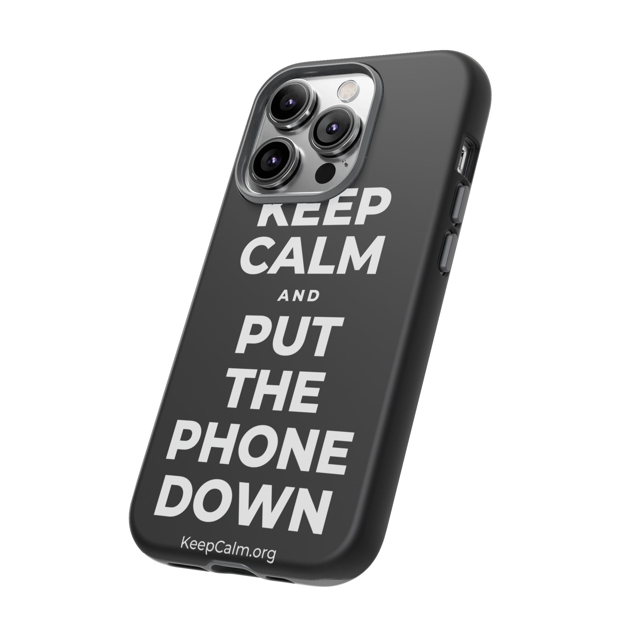 KEEP CALM AND PUT THE PHONE DOWN Phone Case