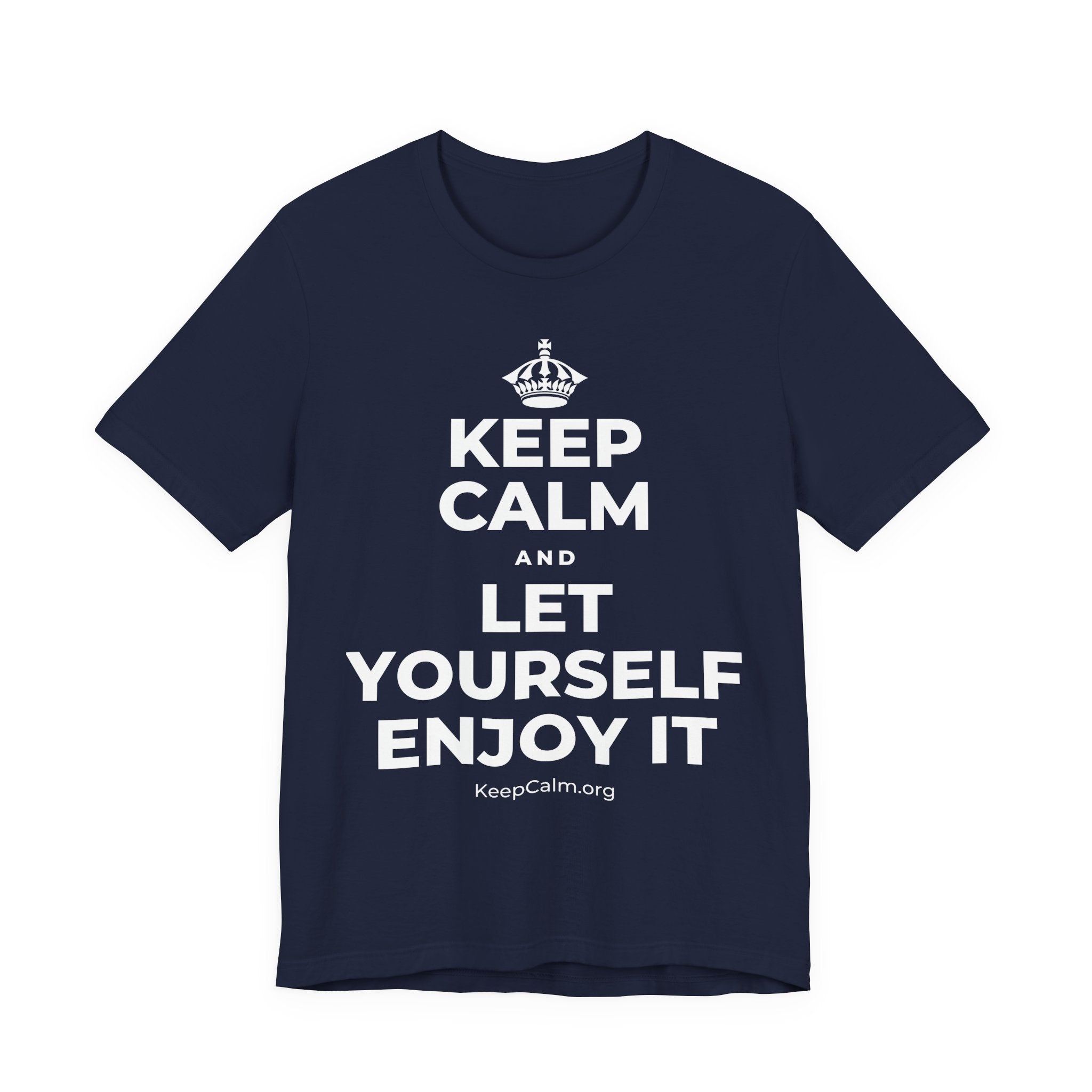 KEEP CALM AND LET YOURSELF ENJOY IT T-Shirt (White–Asphalt)