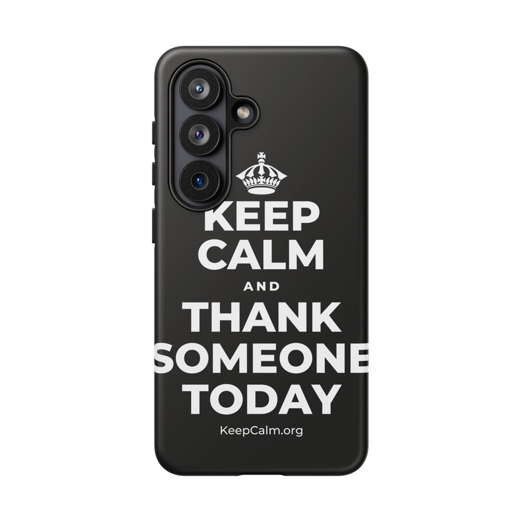 KEEP CALM AND THANK SOMEONE TODAY Phone Case