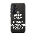 KEEP CALM AND THANK SOMEONE TODAY Phone Case