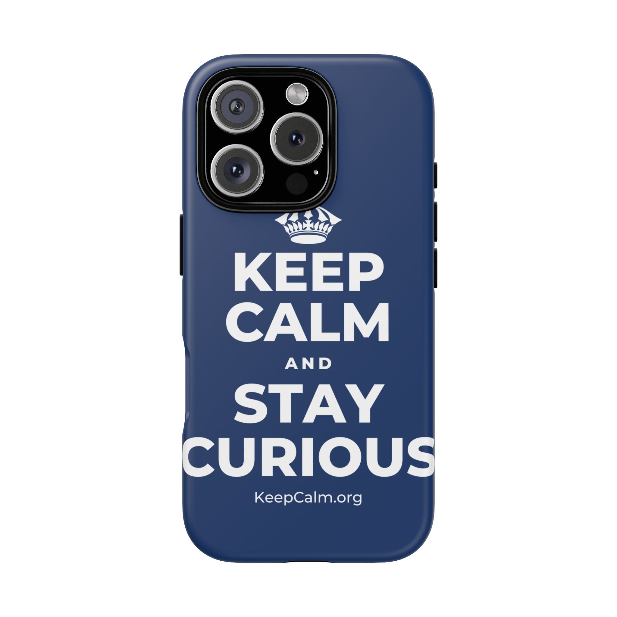 KEEP CALM AND STAY CURIOUS Phone Case