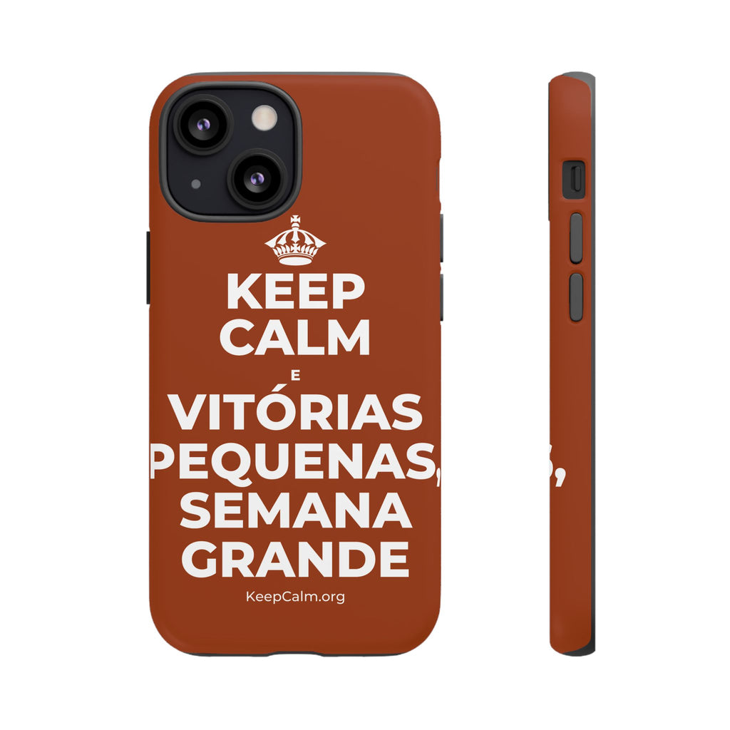 KEEP CALM E VITÓRIAS PEQUENAS, SEMANA GRANDE Phone Case