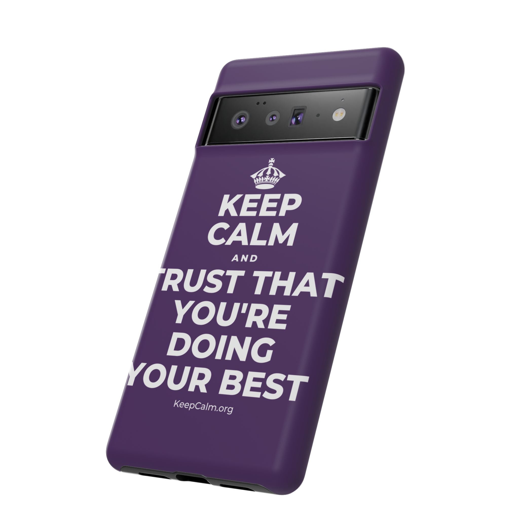 KEEP CALM AND TRUST THAT YOU'RE DOING YOUR BEST Phone Case