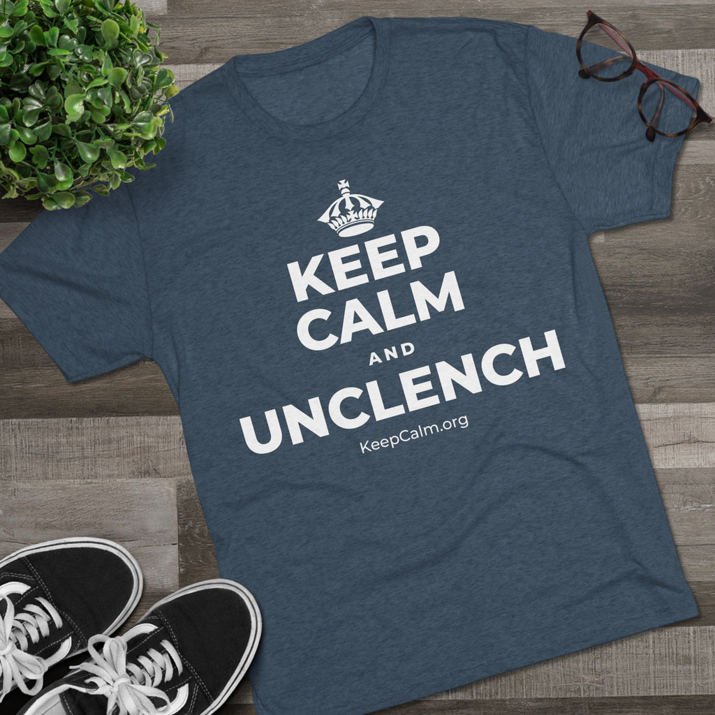 KEEP CALM AND UNCLENCH Tri-Blend Tee