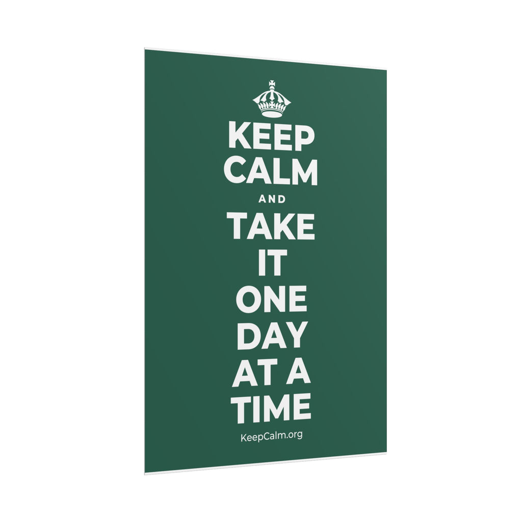 KEEP CALM AND TAKE IT ONE DAY AT A TIME Poster