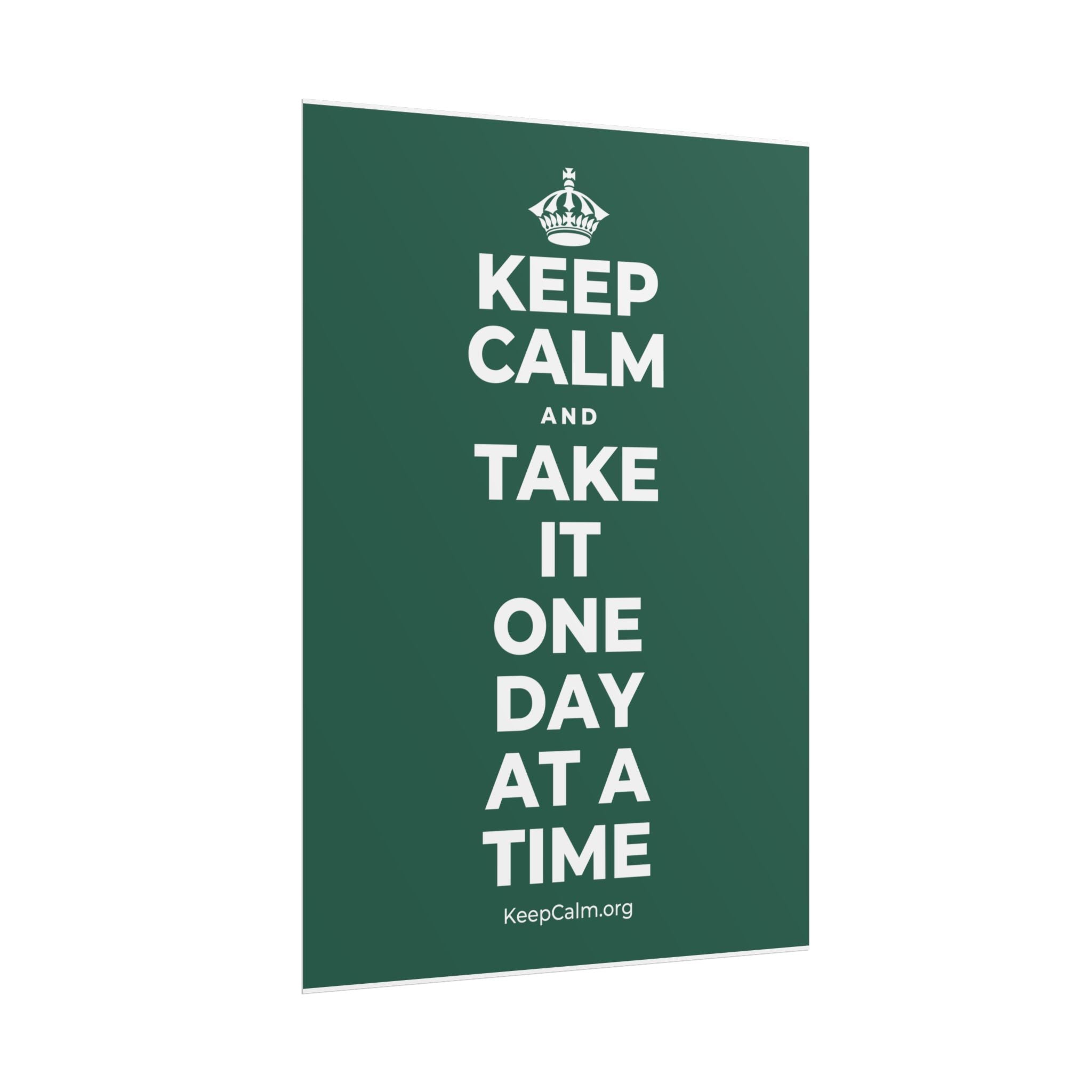 KEEP CALM AND TAKE IT ONE DAY AT A TIME Poster